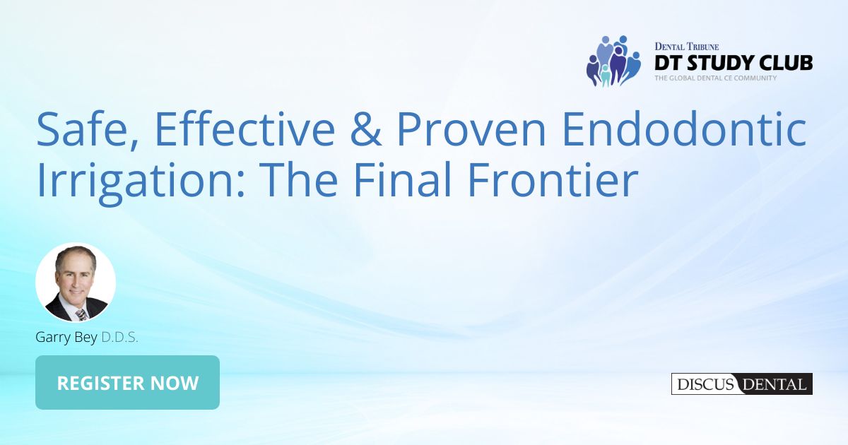 Safe, Effective & Proven Endodontic Irrigation The Final Frontier