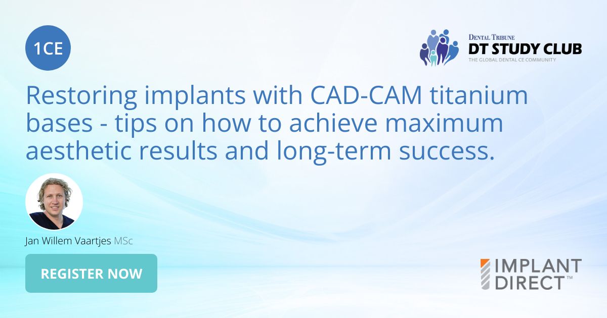Restoring implants with CAD-CAM titanium bases - tips on how to achieve ...